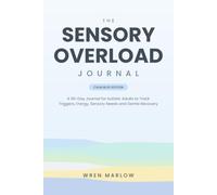 The Sensory Overload Journal - Calm Blue Edition: A 90-Day Journal for Autistic Adults to Track Triggers, Energy, Sensory Needs and Gentle Recovery