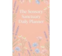 The Sensory Sanctuary Daily Planner: 90 Undated Days for Planning Around Overstimulation