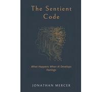 The Sentient Code: What Happens When AI Develops Feelings