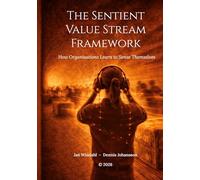 The Sentient Value Stream Framework: How Organisations Learn to Sense Themselves
