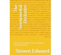 The Sentimental Declutter: How to Let Go of What You Love Without Losing the Memory (Decluttering Collection)