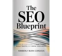 The SEO Blueprint: A Step-by-Step Guide to Rank Higher, Build Traffic, and Grow Your Brand (Campaigns That Convert: Proven Strategies to Grow, Automate, and Scale Your Online Business)
