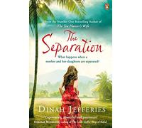 The Separation: Discover the perfect escapist read from the No.1 Sunday Times bestselling author of The Tea Planter’s Wife