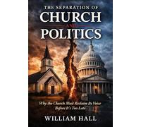 The Separation of Church and Politics: Why the Church Must Reclaim Its Voice Before It's Too Late