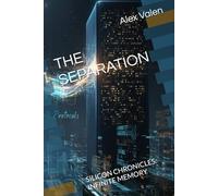 THE SEPARATION: SILICON CHRONICLES: INFINITE MEMORY