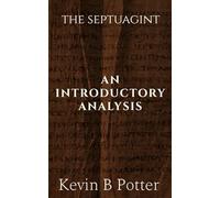 The Septuagint: An Introductory Analysis: 1 (Two Witnesses, One Truth)