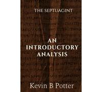 The Septuagint: An Introductory Analysis (Two Witnesses, One Truth)
