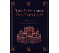The Septuagint Old Testament, Volume I: Genesis-2 Chronicles: The Septuagint Version of the Old Testament in English, Translated by Sir Lancelot C. L. ... with Illustrations by the German Masters