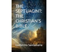 THE SEPTUAGINT: THE CHRISTIAN'S BIBLE