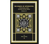 The Sequel of Appomattox: A Chronicle of the Reunion of the States: 32 (Chronicles of America)