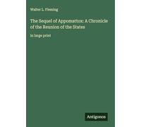 The Sequel of Appomattox: A Chronicle of the Reunion of the States: in large print