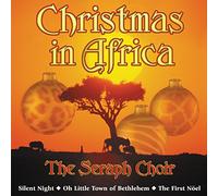 The Seraph Choir - Christmas in Africa