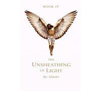 The Seraphim Codex: The Unsheathing of Light - Book IV