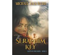 The Seraphim Key: Giants in the Earth Book 3