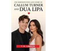 The Serendipitous Love Story of Callum Turner and Dua Lipa: A Tale of Serendipity, Love, and a Shared Story