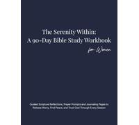 The Serenity Within: A 90-Day Bible Study Workbook for Women: Guided Scripture Reflections, Prayer Prompts and Journaling Pages to Release Worry, Find ... (The Premium Guided Wellness Collection)