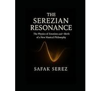 THE SEREZIAN RESONANCE: The Physics of Emotion