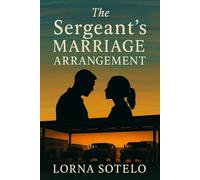 The Sergeant's Marriage Arrangement: A Small-Town Military Romance (Disparate Hearts)