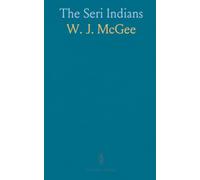The Seri Indians: A concise ethnographic portrait of a maritime desert people from Tiburon Island