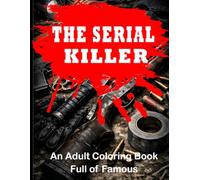 The Serial Killer Coloring Book: A dark crime themed coloring book with intricate line art suspenseful scenes and cinematic moods designed for adults who love thrillers.