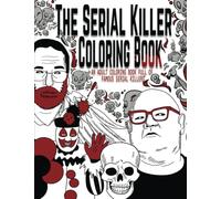 The Serial Killer Coloring Book: An Adult Coloring Book Full of Famous Serial Killers