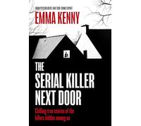 The Serial Killer Next Door: Chilling true stories of the killers hidden among us