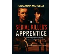 THE SERIAL KILLER’S APPRENTICE: Inside the Mind of Dean Corll and the Teenagers He Manipulated Into Murder