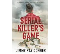 The Serial Killer's Game: A Holly Webb Murder Mystery (The Holly Webb Murder Mystery Series)