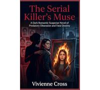The Serial Killer's Muse: A Dark Romantic Suspense Novel of Predatory Obsession and Fatal Destiny