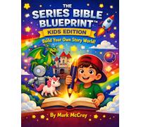 THE SERIES BIBLE BLUEPRINT: KIDS EDITION (THE SERIES BIBLE BLUEPRINT™ COLLECTION)