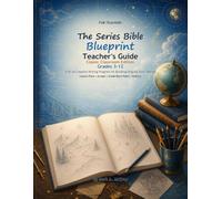 The Series Bible Blueprint Teachers Guide: Classic Classroom Edition Grades 3-12 (THE SERIES BIBLE BLUEPRINT™ COLLECTION)