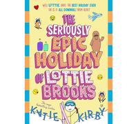The Seriously Epic Holiday of Lottie Brooks: The ninth hilarious diary in the bestselling series: 9