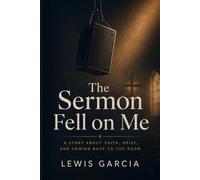 The Sermon Fell on Me: A Story About Faith, Grief, and Coming Back to the Room