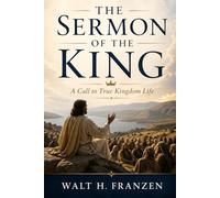 The Sermon of the King: A Call to True Kingdom Life