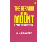 The Sermon on the Mount: A Practical Exposition