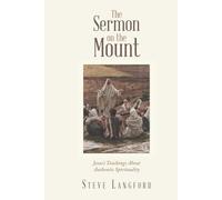 The Sermon on the Mount: Jesus's Teachings About Authentic Spirituality