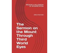 The Sermon on the Mount Through Third World Eyes: BREAKING A MILLENNIUM OF INTERPRETATION