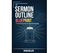 The Sermon Outline Blueprint: 11 Proven Structures for Powerful Preaching