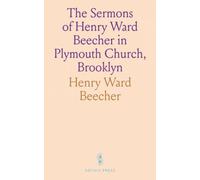 The Sermons of Henry Ward Beecher in Plymouth Church, Brooklyn: From Verbatim Reports; "Plymouth Pulpit", First Series; September, 1868 March, 1869