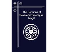 The Sermons of Rev. Timothy W Magill