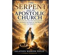 The Serpent and the Apostolic Church: Genesis 3:15 and the Two-Thousand-Year War Between the Seed of the Woman and the Serpent