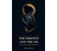The Serpent and the Lie: A Story of Love, Guilt, and Inner Fir