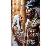 The Serpent and the Lotus: A Tale of Gods, Shadows, and the Crown of Egypt