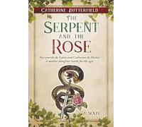 The Serpent and the Rose: A Novel