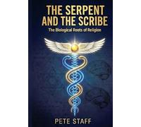 The Serpent and the Scribe The Biological Roots of Religion (The Hermetic Principles)