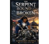 The Serpent: Bound and Broken: Spiritual Warfare Series: Book Two (The Serpent: DIS-ARMED AND DE-FEET'ED Spiritual Warfare Series: Book One)