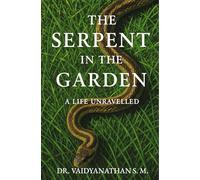 The Serpent in the Garden | A Life Unravelled: Autobiography