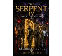 The Serpent IV: The Return Vector: Spiritual Warfare Series: Book Four (The Serpent: DIS-ARMED AND DE-FEET'ED Spiritual Warfare Series: Book One)