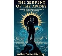 The Serpent of the Andes: Esoteric Hitlerism and the Path of Miguel Serrano