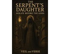 The Serpent’s Daughter Hekate Before the Gods